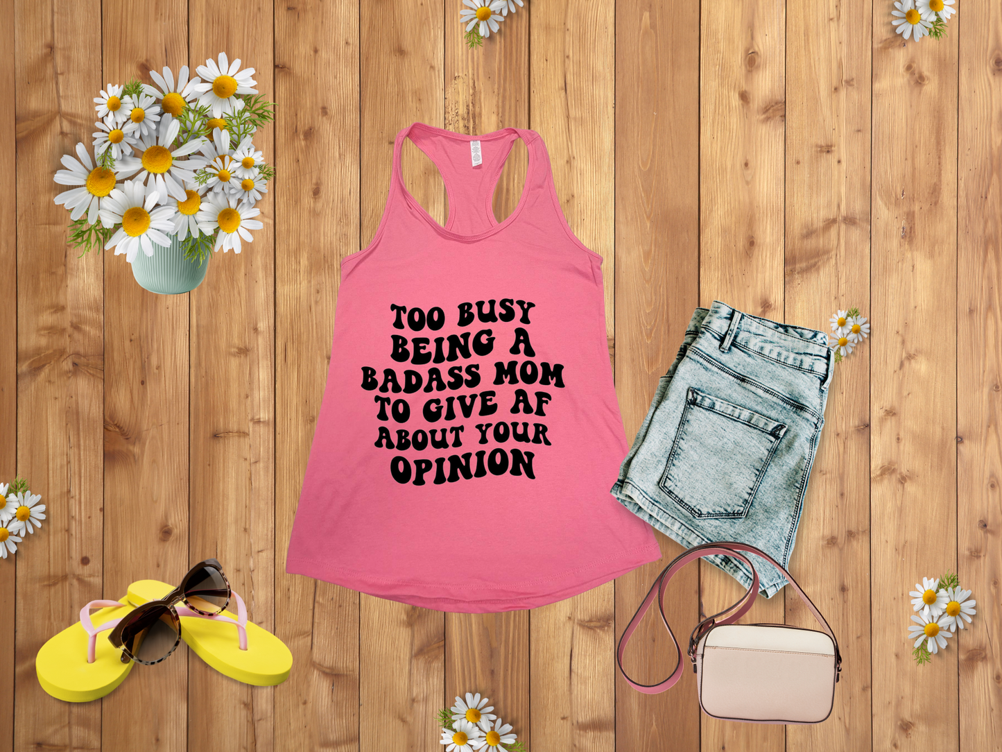 Too Busy Being A Badass Mom