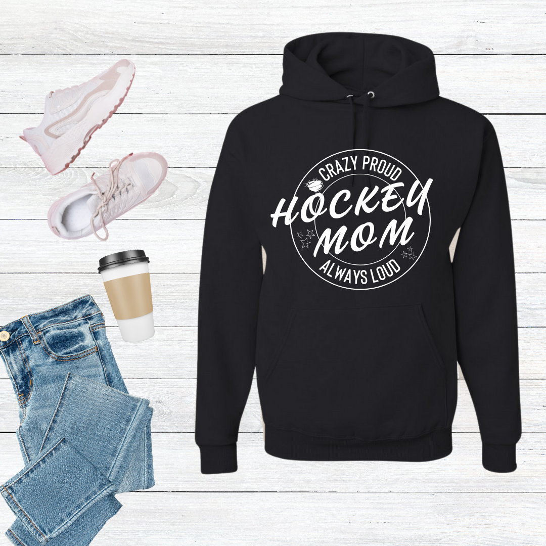 Crazy Proud Always Loud Hockey Mom