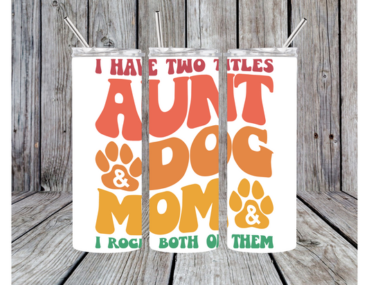 Aunt Dog Mom Tumbler